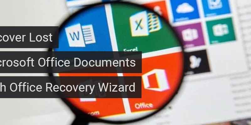 How to recover lost Microsoft Office documents with Office Recovery Wizard